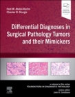 Differential Diagnoses in Surgical Pathology Tumors and their Mimickers : A Volume in the Foundations in Diagnostic Pathology series - Book