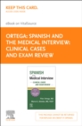 Spanish and the Medical Interview: Clinical Cases and Exam Review - E-Book : Spanish and the Medical Interview: Clinical Cases and Exam Review - E-Book - eBook