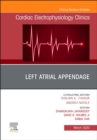 Left Atrial Appendage , An Issue of Cardiac Electrophysiology Clinics : Volume 12-1 - Book