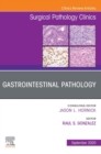 Gastrointestinal Pathology, An Issue of Surgical Pathology Clinics, E-Book : Gastrointestinal Pathology, An Issue of Surgical Pathology Clinics, E-Book - eBook