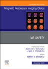 MR Safety, An Issue of Magnetic Resonance Imaging Clinics of North America : Volume 28-4 - Book
