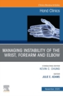Managing Instability of the Wrist, Forearm and Elbow, An Issue of Hand Clinics, E-Book - eBook