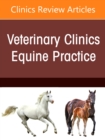 Equine Nutrition, An Issue of Veterinary Clinics of North America: Equine Practice : Volume 37-1 - Book