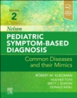 Nelson Pediatric Symptom-Based Diagnosis: Common Diseases and their Mimics - Book