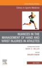 Nuances in the Management of Hand and Wrist Injuries in Athletes, An Issue of Clinics in Sports Medicine - eBook