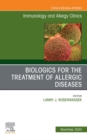 Biologics for the Treatment of Allergic Diseases, An Issue of Immunology and Allergy Clinics of North America, E-Book : Biologics for the Treatment of Allergic Diseases, An Issue of Immunology and All - eBook