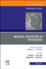 Medical Education in Psychiatry, An Issue of Psychiatric Clinics of North America : Volume 44-2 - Book