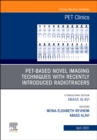 PET-Based Novel Imaging Techniques with Recently Introduced Radiotracers, An Issue of PET Clinics - eBook