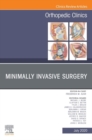 Minimally Invasive Surgery , An Issue of Orthopedic Clinics, E-Book : Minimally Invasive Surgery , An Issue of Orthopedic Clinics, E-Book - eBook