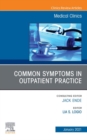 Common Symptoms in Outpatient Practice, An Issue of Medical Clinics of North America, E-Book : Common Symptoms in Outpatient Practice, An Issue of Medical Clinics of North America, E-Book - eBook