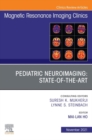 Pediatric Neuroimaging: State-of-the-Art, An Issue of Magnetic Resonance Imaging Clinics of North America, E-Book - eBook