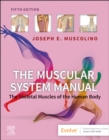 The Muscular System Manual : The Skeletal Muscles of the Human Body - Book