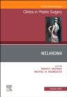 Melanoma, An Issue of Clinics in Plastic Surgery, E-Book : Melanoma, An Issue of Clinics in Plastic Surgery, E-Book - eBook