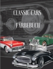 Classic Cars Farbebuch : Eine Sammlung Vintage & Classic Cars Entspannung Malvorlagen fur Kinder, Kleinkinder, Teenager Erwachsene, Jungen und Autoliebhaber (Top Cars-Malbuch) - Book