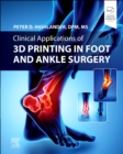 Clinical Applications of 3D Printing in Foot and Ankle Surgery - Book