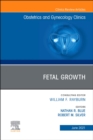 Fetal Growth, An Issue of Obstetrics and Gynecology Clinics. E-Book : Fetal Growth, An Issue of Obstetrics and Gynecology Clinics. E-Book - eBook