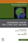 Neuroimaging Anatomy, Part 2: Head, Neck, and Spine, An Issue of Neuroimaging Clinics of North America - eBook
