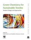 Green Chemistry for Sustainable Textiles : Modern Design and Approaches - Book
