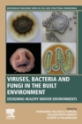 Viruses, Bacteria and Fungi in the Built Environment : Designing Healthy Indoor Environments - Book