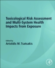 Toxicological Risk Assessment and Multi-System Health Impacts from Exposure - Book