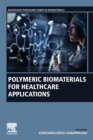 Polymeric Biomaterials for Healthcare Applications - Book
