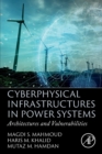 Cyberphysical Infrastructures in Power Systems : Architectures and Vulnerabilities - Book