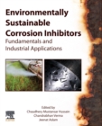 Environmentally Sustainable Corrosion Inhibitors : Fundamentals and Industrial Applications - Book