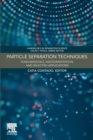 Particle Separation Techniques : Fundamentals, Instrumentation, and Selected Applications - Book