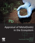 Appraisal of Metal(loids) in the Ecosystem - Book