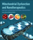 Mitochondrial Dysfunction and Nanotherapeutics : Aging, Diseases, and Nanotechnology-Related Strategies in Mitochondrial Medicine - Book
