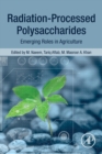Radiation-Processed Polysaccharides : Emerging Roles in Agriculture - Book