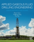 Applied Gaseous Fluid Drilling Engineering : Design and Field Case Studies - Book