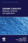 Ceramic Catalysts : Materials, Synthesis, and Applications - Book
