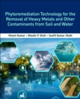 Phytoremediation Technology for the Removal of Heavy Metals and Other Contaminants from Soil and Water - Book