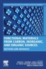 Functional Materials from Carbon, Inorganic, and Organic Sources : Methods and Advances - Book