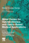 Metal Oxides for Optoelectronics and Optics-Based Medical Applications - Book