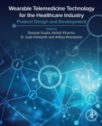 Wearable Telemedicine Technology for the Healthcare Industry : Product Design and Development - Book