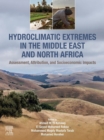 Hydroclimatic Extremes in the Middle East and North Africa : Assessment, Attribution and Socioeconomic Impacts - eBook
