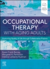 Occupational Therapy with Aging Adults : Promoting Quality of Life through Collaborative Practice - Book