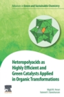 Heteropolyacids as Highly Efficient and Green Catalysts Applied in Organic Transformations - Book