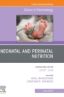 Neonatal and Perinatal Nutrition, An Issue of Clinics in Perinatology, E-Book : Neonatal and Perinatal Nutrition, An Issue of Clinics in Perinatology, E-Book - eBook