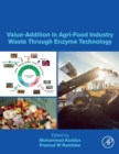 Value-Addition in Agri-Food Industry Waste Through Enzyme Technology - Book