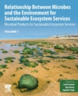 Relationship Between Microbes and the Environment for Sustainable Ecosystem Services, Volume 1 : Microbial Products for Sustainable Ecosystem Services - Book