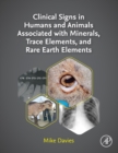 Clinical Signs in Humans and Animals Associated with Minerals, Trace Elements and Rare Earth Elements - Book