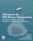 Advances in Oil-Water Separation : A Complete Guide for Physical, Chemical, and Biochemical Processes - Book