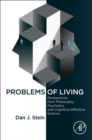 Problems of Living : Perspectives from Philosophy, Psychiatry, and Cognitive-Affective Science - Book