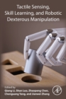 Tactile Sensing, Skill Learning, and Robotic Dexterous Manipulation - Book