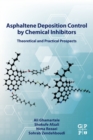 Asphaltene Deposition Control by Chemical Inhibitors : Theoretical and Practical Prospects - Book