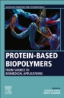 Protein-Based Biopolymers : From Source to Biomedical Applications - Book