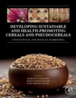 Developing Sustainable and Health-Promoting Cereals and Pseudocereals : Conventional and Molecular Breeding - Book